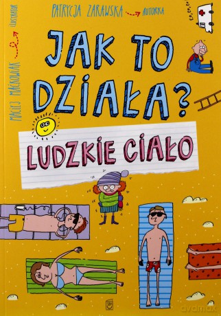 Jak to działa - Ludzkie ciało - Patrycja Zarawska [KSIĄŻKA]