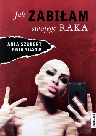 Jak zabiłam swojego raka - Anna Szubert [KSIĄŻKA]