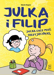 Julka chce mieć przyjaciółkę - Marek Regner [KOMIKS]