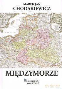 Międzymorze - Marek Jan Chodakiewicz [KSIĄŻKA]