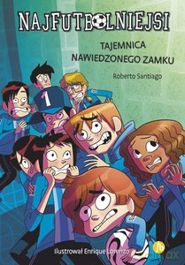 Najfutbolniejsi 6. Tajemnica nawiedzonego zamku - Roberto Santiago [KSIĄŻKA]