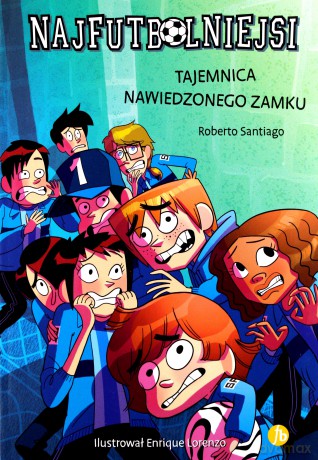 Najfutbolniejsi 6. Tajemnica nawiedzonego zamku - Roberto Santiago [KSIĄŻKA]