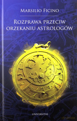 Rozprawa przeciw orzekaniu astrologów - Marsilio Ficino [KSIĄŻKA]