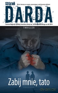 Zabij mnie, tato (pocket) - Stefan Darda [KSIĄŻKA]