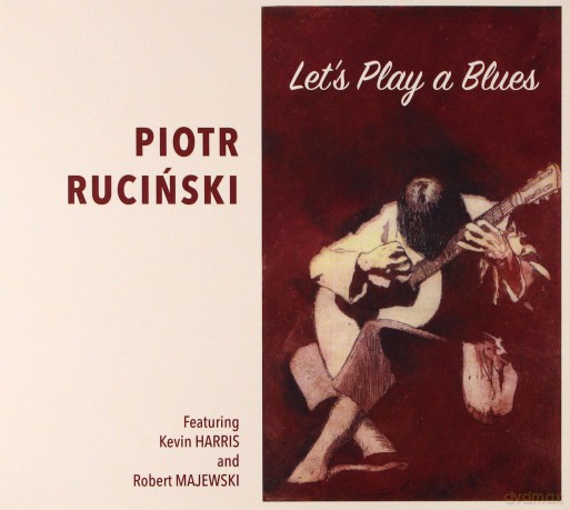 Piotr Ruciński: Let's Play A Blues [CD]