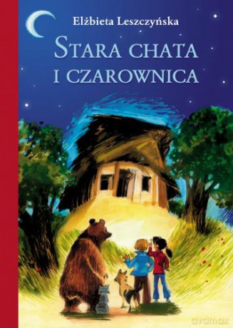 Stara chata i czarownica (2016) - Elżbieta Leszczyńska [KSIĄŻKA]