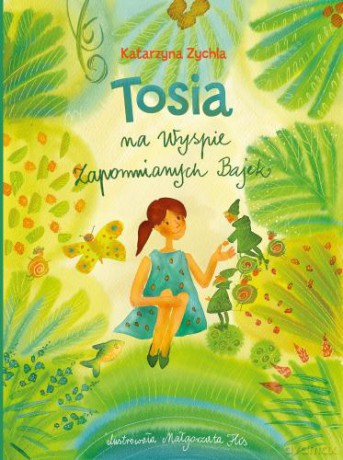 Tosia na Wyspie Zapomnianych Bajek - Katarzyna Zychla [KSIĄŻKA]