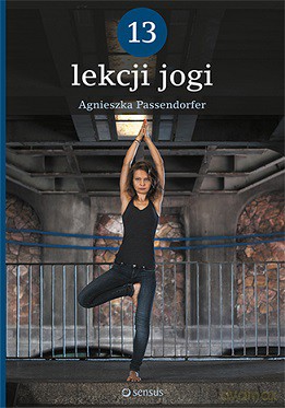 13 lekcji jogi - Agnieszka Passendorfer [KSIĄŻKA]