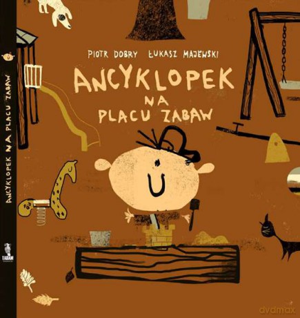 Ancyklopek na placu zabaw - Piotr Dobry [KSIĄŻKA]