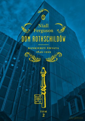 Bankierzy świata 1849-1999 dom rothschildów (Tom 2) - Niall Ferguson [KSIĄŻKA]