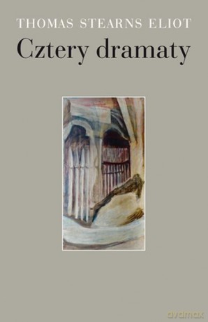 Cztery dramaty - Thomas Stearns Eliot [KSIĄŻKA]