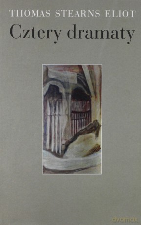 Cztery dramaty - Thomas Stearns Eliot [KSIĄŻKA]