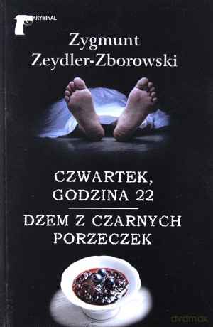 Czwartek godzina 22. Dżem z czarnych porzeczek - Zygmunt Zeydler-Zborowski [KSIĄŻKA]