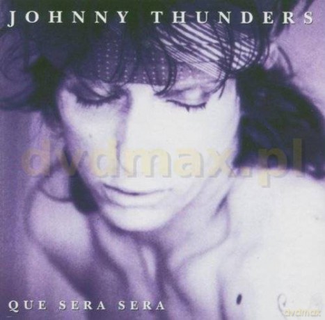 Johnny Thunders: Que Sera,Sera [CD]