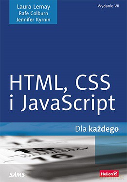 HTML CSS i JavaScript dla każdego - Laura Lemay [KSIĄŻKA]