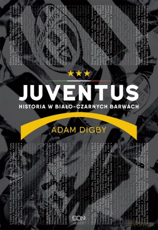Juventus. Historia w biało-czarnych barwach - Adam Digby [KSIĄŻKA]