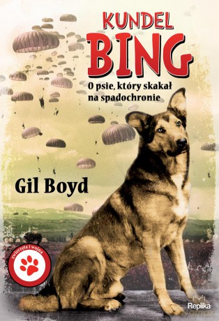Kundel Bing. O psie, który skakał na spadochronie - Gil Boyd [KSIĄŻKA]
