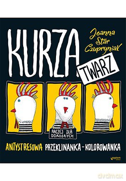 Kurza twarz. Przeklinanka kolorowanka - Joanna Czupryniak [KSIĄŻKA]