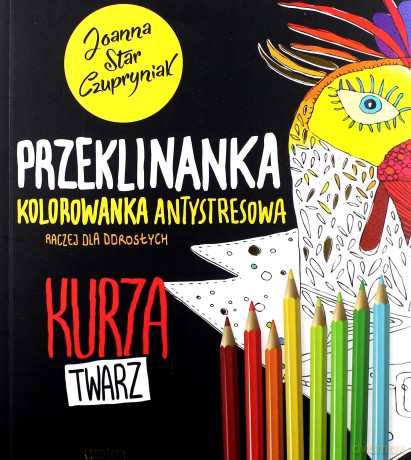 Kurza twarz. Przeklinanka kolorowanka - Joanna Czupryniak [KSIĄŻKA]
