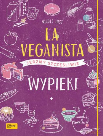 La veganista. Wypieki - Nicole Just [KSIĄŻKA]