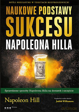 Naukowe podstawy sukcesu Napoleona Hilla - Napoleon Hill [KSIĄŻKA]