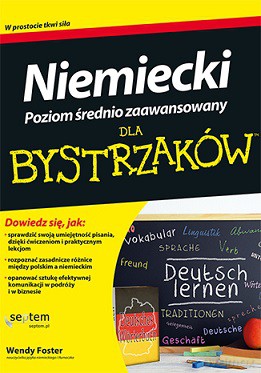 Niemiecki dla bystrzaków. Poziom średnio-zaawansowany - Wendy Foster [KSIĄŻKA]