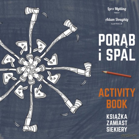 Porąb i spal. Książka zamiast siekiery. Activity book - Lars Mytting [KSIĄŻKA]