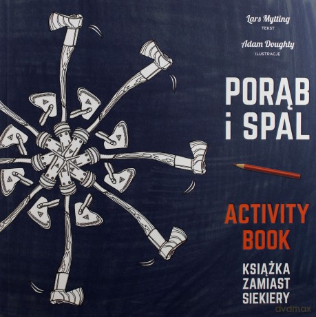 Porąb i spal. Książka zamiast siekiery. Activity book - Lars Mytting [KSIĄŻKA]