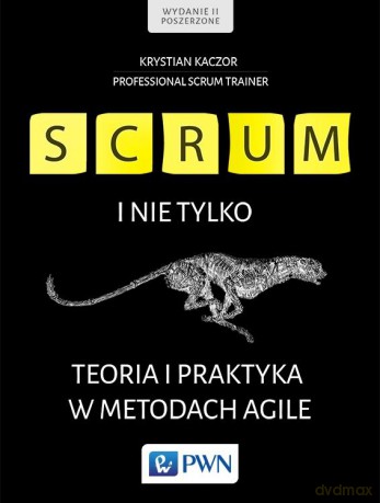 Scrum i nie tylko. Teoria i praktyka w metodach Agile - Krystian Kaczor [KSIĄŻKA]