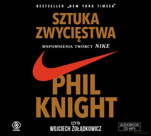 Sztuka zwycięstwa. Wspomnienia twórcy Nike - Phil Knight [AUDIOBOOK]
