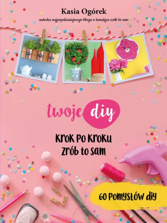 Twoje DIY - Kasia Ogórek [KSIĄŻKA]