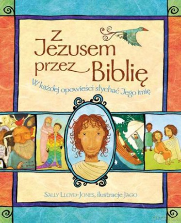 Z Jezusem przez Biblię. W każdej opowieści słychać Jego imię - Sally Lloyd-Jones [KSIĄŻKA]