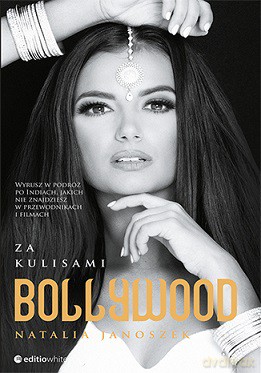 Za kulisami Bollywood - Natalia Janoszek [KSIĄŻKA]