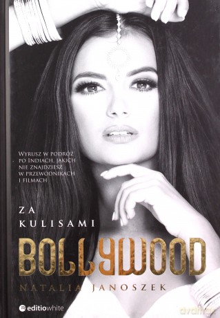 Za kulisami Bollywood - Natalia Janoszek [KSIĄŻKA]