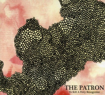 To Kill A Pretty Bourgeoisie: The Patron (ecopack) [CD]
