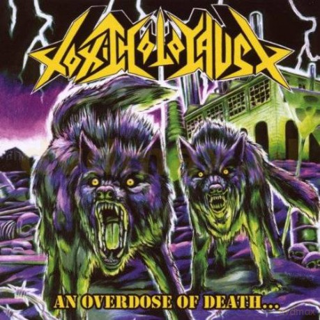 Toxic Holocaust: An Overdose Of Death... [CD]