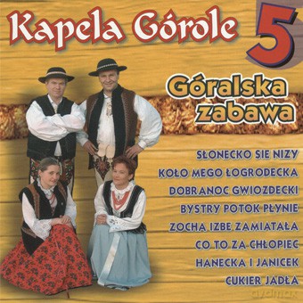 Kapela Górole: Góralska Zabawa 5 [CD]