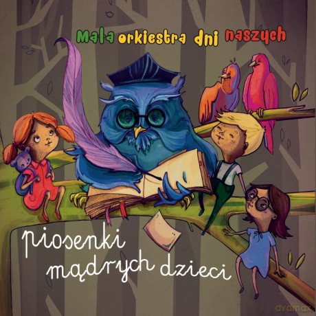 Orkiestra Dni Naszych: Piosenki mądrych dzieci [CD]