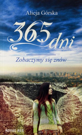 365 dni. Zobaczymy się znów - Alicja Górska [KSIĄŻKA]