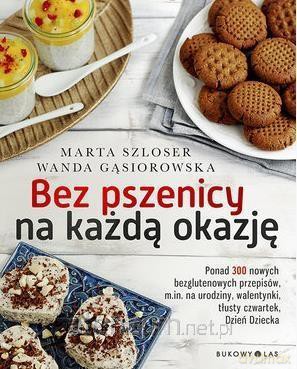 Bez pszenicy na każdą okazję - Marta Szloser, Wanda Gąsiorowska [KSIĄŻKA]