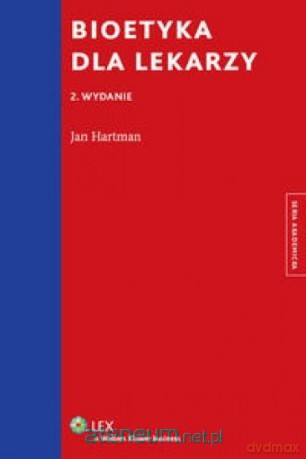 Bioetyka dla lekarzy - Jan Hartman [KSIĄŻKA]