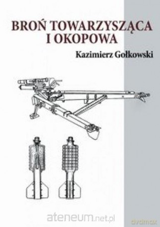 Broń towarzysząca i okopowa - Kazimierz Gołkowski [KSIĄŻKA]
