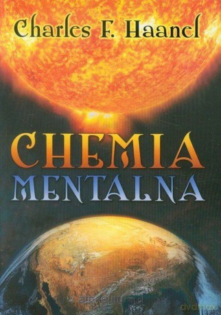 Chemia mentalna - Charles F. Haanel [KSIĄŻKA]