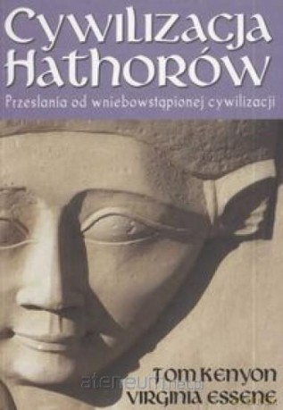 Cywilizacja Hathorów - Tom Kenyon, Virginia Essene [KSIĄŻKA]