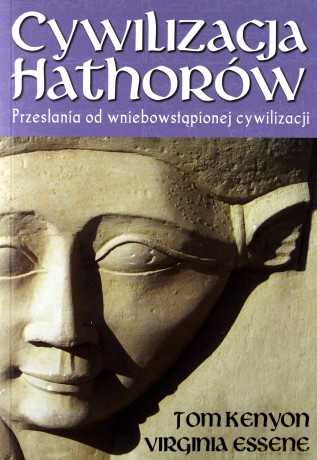Cywilizacja Hathorów - Tom Kenyon, Virginia Essene [KSIĄŻKA]
