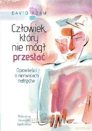Człowiek, który nie mógł przestać - David Adam [KSIĄŻKA]