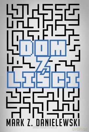 Dom z liści - Mark Z. Danielewski [KSIĄŻKA]