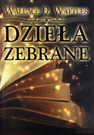 Dzieła zebrane - Wallace D. Wattles [KSIĄŻKA]