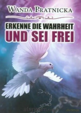 Erkenne Die Wahrheit Und Sei Frei - Wanda Prątnicka [KSIĄŻKA]