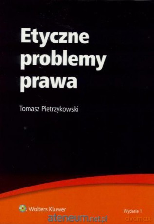 Etyczne problemy prawa - Tomasz Pietrzykowski [KSIĄŻKA]
